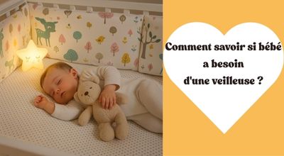 Comment savoir si bébé a besoin d'une veilleuse ?